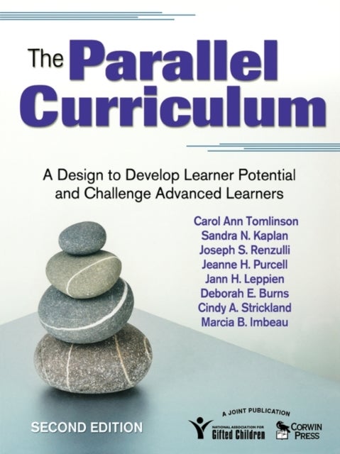 The Parallel Curriculum - A Design to Develop Learner Potential and Challenge Advanced Learners