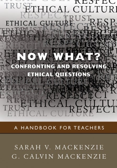 Bilde av Now What? Confronting And Resolving Ethical Questions Av Sarah V. Mackenzie, G. Calvin Mackenzie