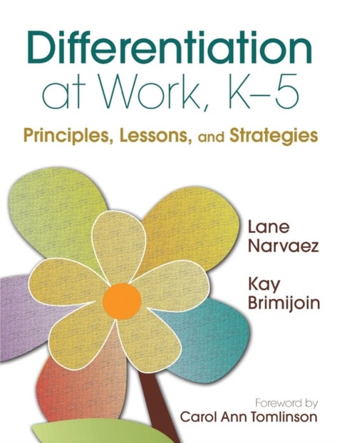 Differentiation at Work, K-5 - Principles, Lessons, and Strategies