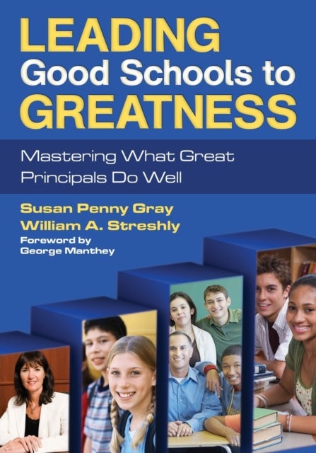Leading Good Schools to Greatness - Mastering What Great Principals Do Well