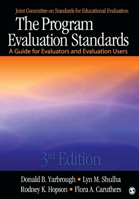 The Program Evaluation Standards - A Guide for Evaluators and Evaluation Users