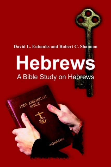 Hebrews - A Bible Study on Hebrews