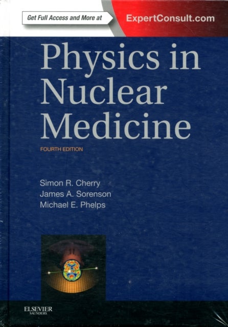 Bilde av Physics In Nuclear Medicine Av Simon R. (professor Department Of Biomedical Engineering University Of California - Davis Davis Ca) Cherry, James A. Ph