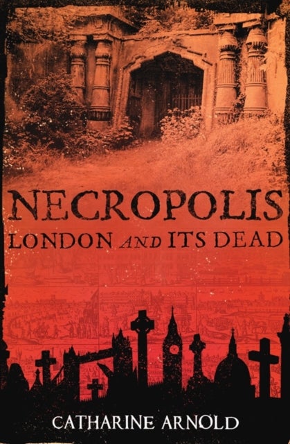 Necropolis - London and Its Dead