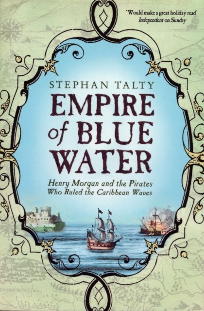 Empire of Blue Water - Henry Morgan and the Pirates who Rules the Caribbean Waves