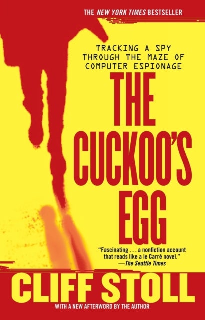 The Cuckoo's Egg - Tracking a Spy Through the Maze of Computer Espionage