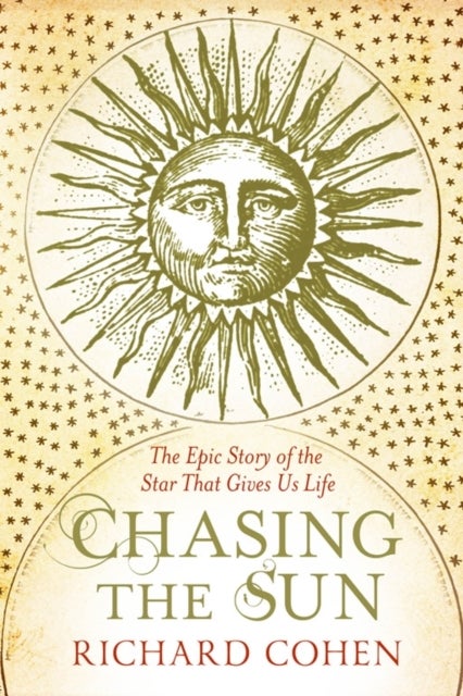 Chasing the Sun - The Epic Story of the Star That Gives us Life