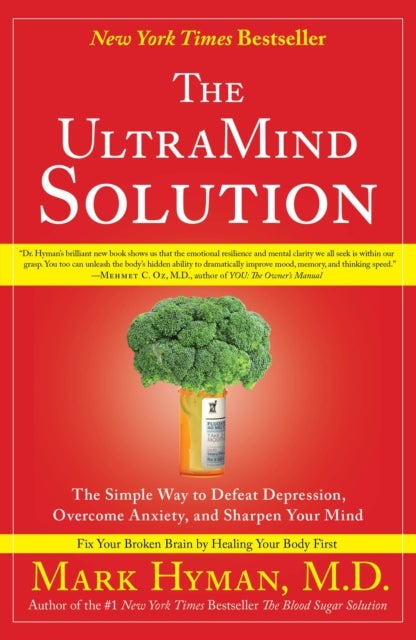 The UltraMind Solution - The Simple Way to Defeat Depression, Overcome Anxiety, and Sharpen Your Mind