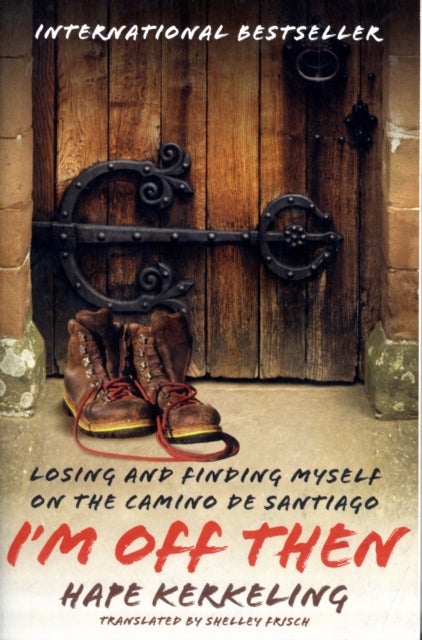 I'm Off Then - Losing and Finding Myself on the Camino de Santiago