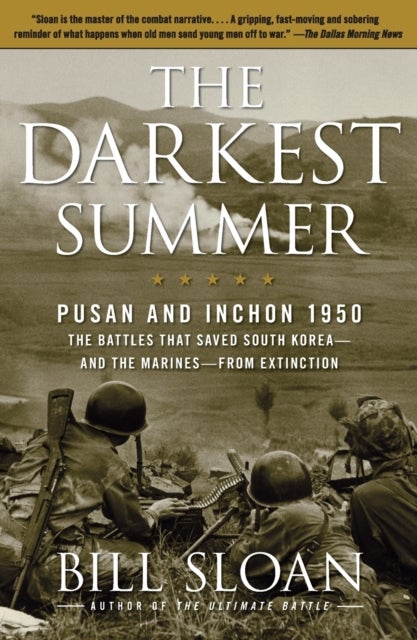 The Darkest Summer - Pusan and Inchon 1950: The Battles That Saved South Korea--and the Marines--from Extinction