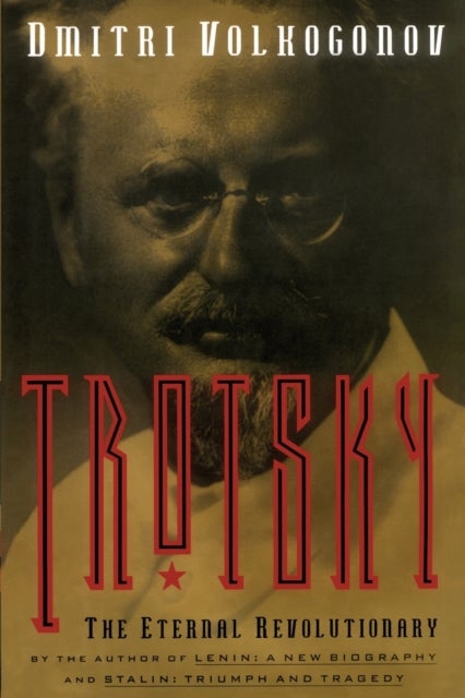 Bilde av Trotsky, The Eternal Revolutionary Av Dmitri Volkogonov