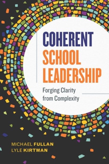 Coherent School Leadership - Forging Clarity from Complexity