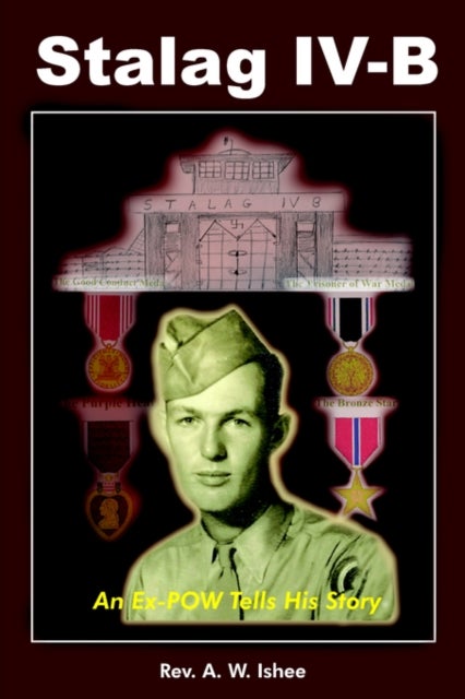 Stalag IV-B - An Ex-POW Tells His Story