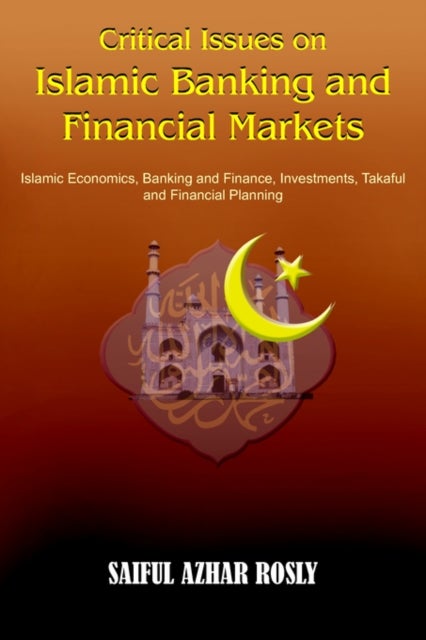 Critical Issues on Islamic Banking and Financial Markets - Islamic Economics, Banking and Finance, Investments, Takaful and Financial Planning