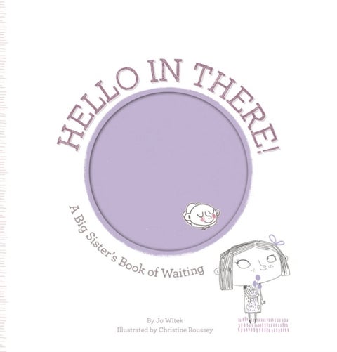 Hello in There! - A Big Sister's Book of Waiting