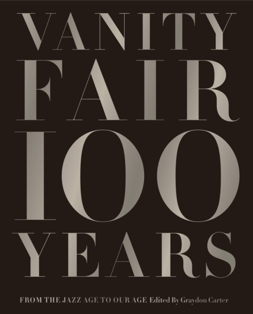 Vanity Fair 100 Years - From the Jazz Age to Our Age