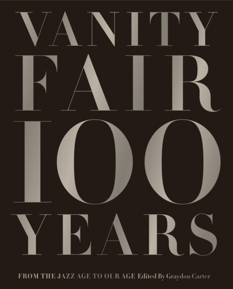 Vanity Fair 100 Years - From the Jazz Age to Our Age