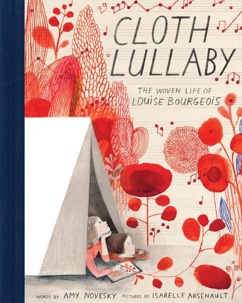 Cloth Lullaby - The Woven Life of Louise Bourgeois
