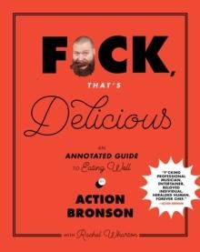 F*ck, That's Delicious - An Annotated Guide to Eating Well