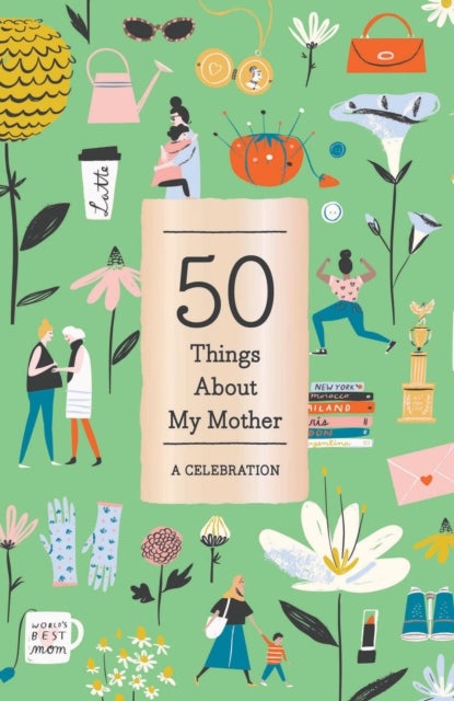 50 Things About My Mother (Fill-in Gift Book) - A Celebration