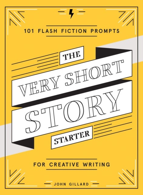 The Very Short Story Starter - 101 Flash Fiction Prompts for Creative Writing