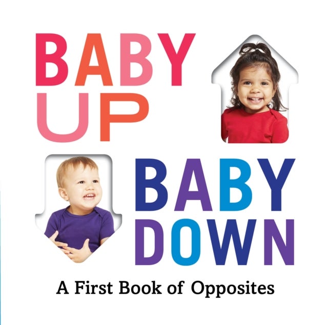 Baby Up, Baby Down - A First Book of Opposites