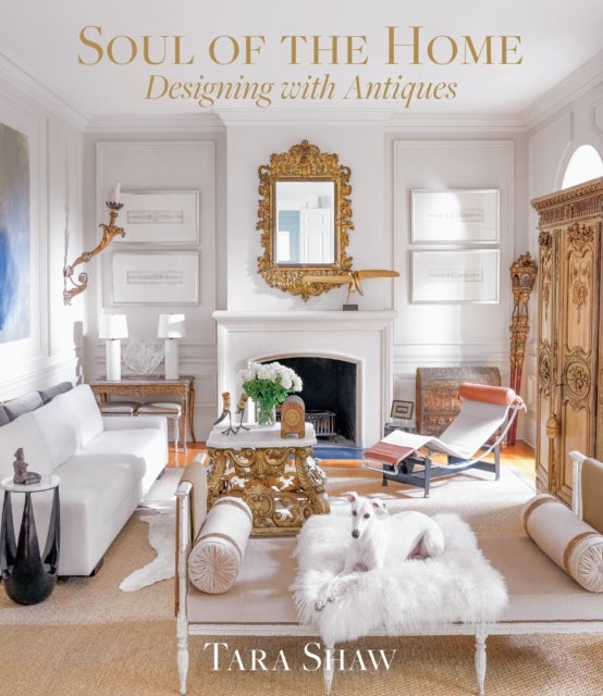 Soul of the Home: Designing with Antiques - Designing with Antiques