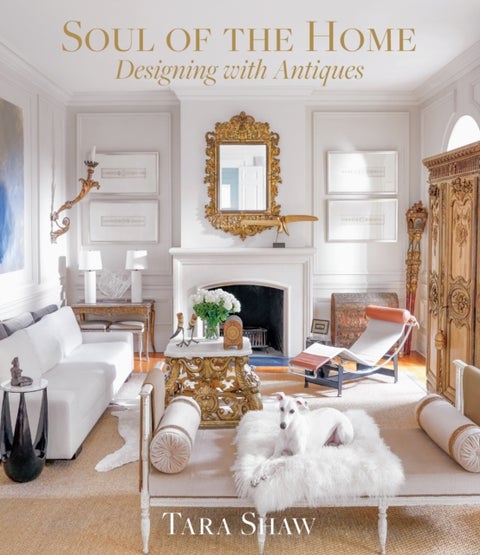 Soul of the Home: Designing with Antiques - Designing with Antiques