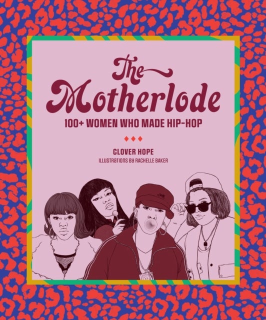 The Motherlode - 100+ Women Who Made Hip-Hop