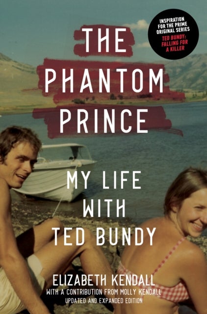 Bilde av The Phantom Prince: My Life With Ted Bundy, Updated And Expanded Edition Av Elizabeth Kendall