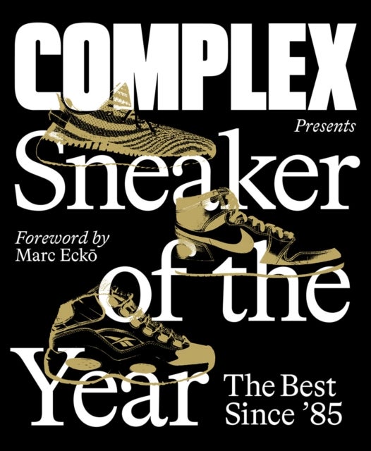 Bilde av Complex Presents: Sneaker Of The Year: The Best Since &#039;85 Av Inc. Complex Media