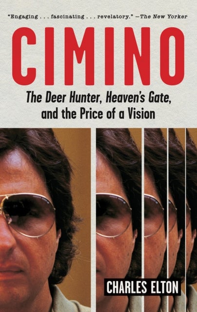 Cimino - The Deer Hunter, Heaven's Gate, and the Price of a Vision
