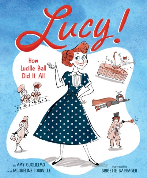 Lucy! - How Lucille Ball Did It All