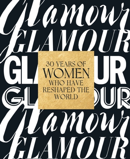 Bilde av Glamour: 30 Years Of Women Who Have Reshaped The World Av Glamour Magazine