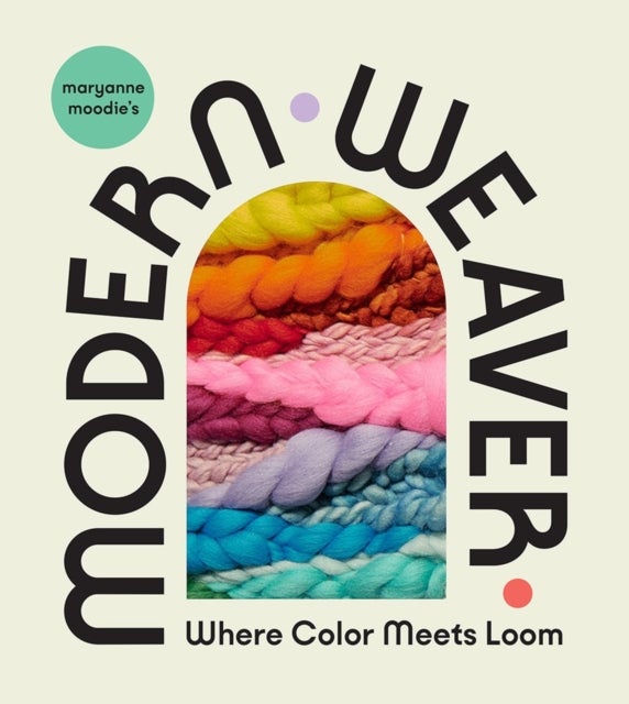 Bilde av Maryanne Moodie&#039;s Modern Weaver: Where Color Meets Loom Av Maryanne Moodie