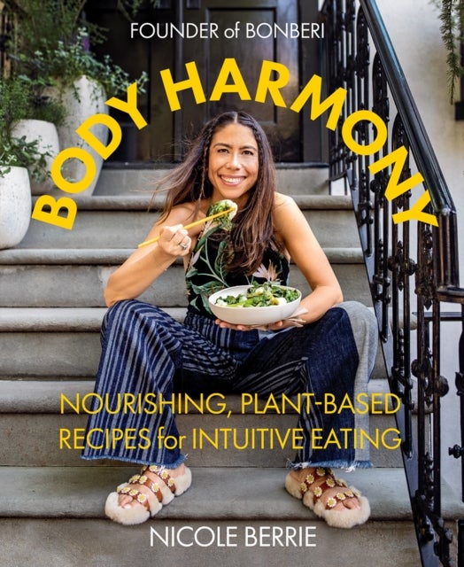 Bilde av Body Harmony: Nourishing, Plant-based Recipes For Intuitive Eating Av Nicole Berrie