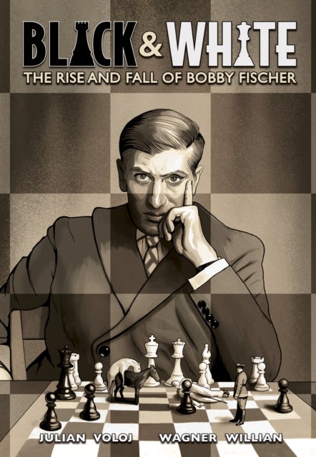 Black and White - The Rise and Fall of Bobby Fischer