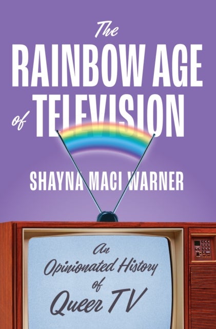 The Rainbow Age of Television - An Opinionated History of Queer TV