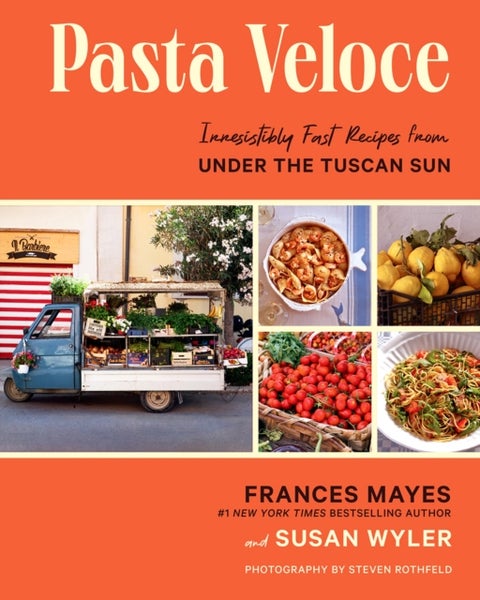 Pasta Veloce - Irresistibly Fast Recipes from Under the Tuscan Sun