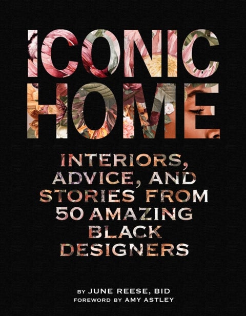 Iconic Home - Interiors, Advice, and Stories from 50 Amazing Black Designers