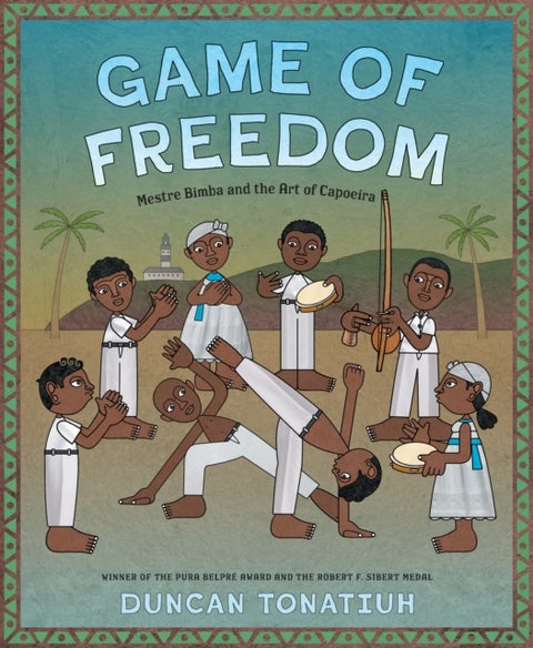 Game of Freedom - Mestre Bimba and the Art of Capoeira