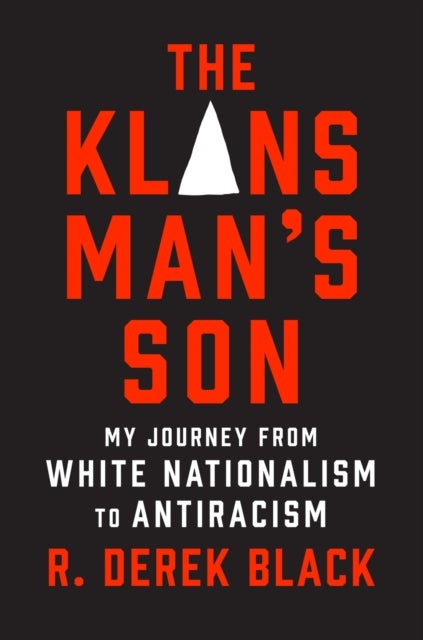 The Klansman¿s Son - My Journey from White Nationalism to Antiracism: A Memoir