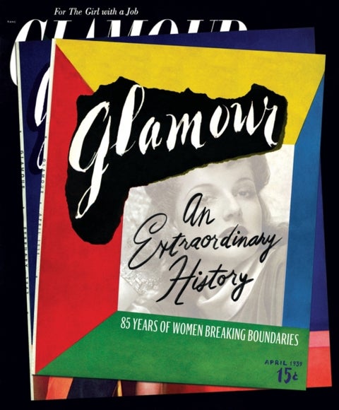 Glamour: An Extraordinary History - 85 Years of Women Breaking Boundaries