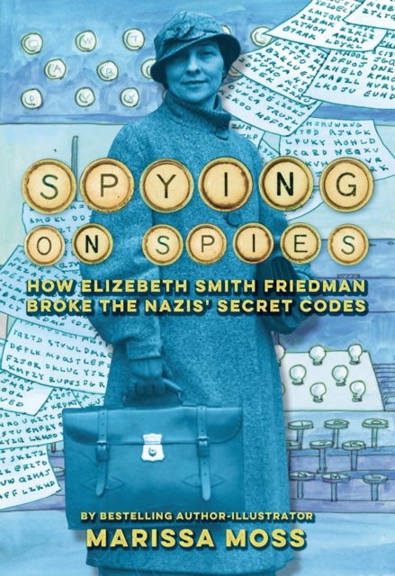 Spying on Spies - How Elizebeth Smith Friedman Broke the Nazis' Secret Codes