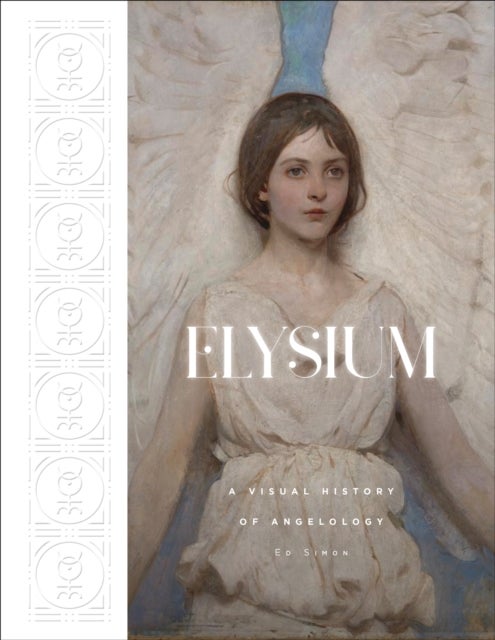 Elysium - A Visual History of Angelology
