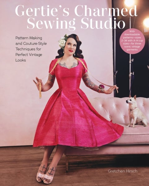 Gertie's Charmed Sewing Studio - Pattern Making and Couture-Style Techniques for Perfect Vintage Looks