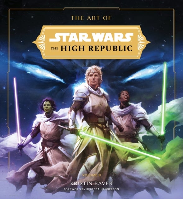 The Art of Star Wars: The High Republic: Volume II - The Official Behind-the-Scenes Companion