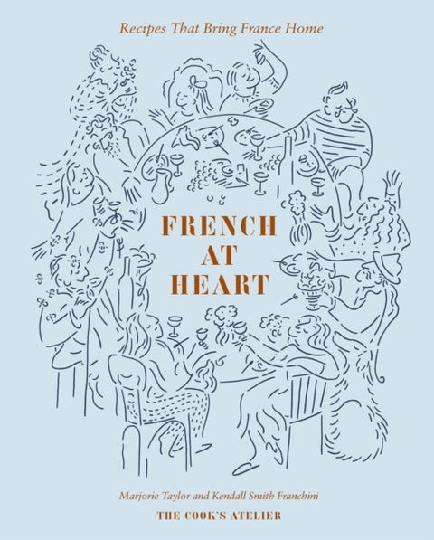 French at Heart - Recipes That Bring France Home