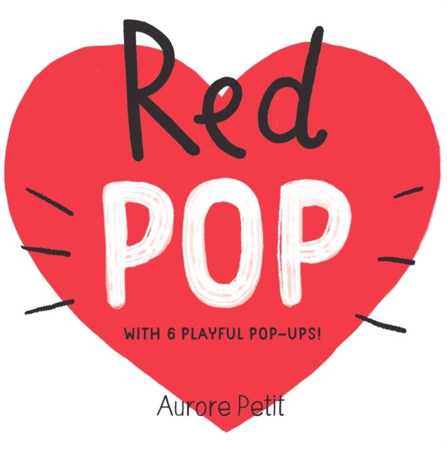 Red Pop (With 6 Playful Pop-Ups!) - A Pop-Up Board Book