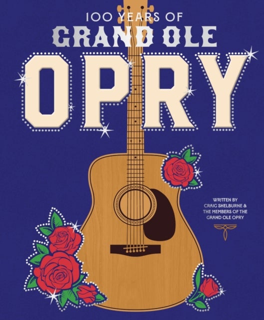 100 Years of Grand Ole Opry - A Celebration of the Artists, the Fans, and the Home of Country Music